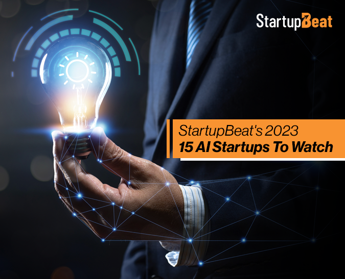 StartupBeat’s 2023 15 AI Startups To Watch